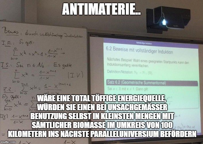 Mathe? Ich mach was mit Antimaterie..
